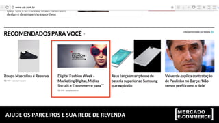 AJUDE	
  OS	
  PARCEIROS	
  E	
  SUA	
  REDE	
  DE	
  REVENDA	
  
 