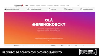 PRODUTOS	
  DE	
  ACORDO	
  COM	
  O	
  COMPORTAMENTO	
  
 
