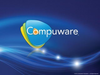 © 2010 Compuware Corporation — All Rights Reserved
 