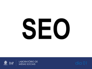 dia 01
SEO
 