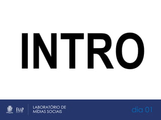 INTRO
dia 01
 
