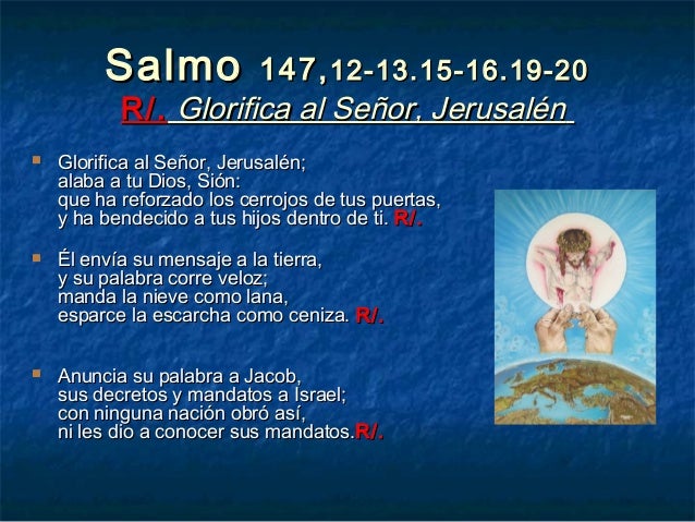 Resultado de imagen para Glorifica al Señor, Jerusalén Glorifica al Señor, Jerusalén;