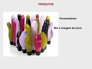 PRODUTOS Fornecedores Mix e margem de lucro 