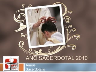Ano sacerdotal 2010 Annus Sacerdotalis 