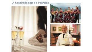 A hospitalidade da Polinésia
 