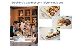 Experiência gourmet com referências locais
 