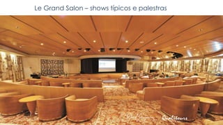 Le Grand Salon – shows típicos e palestras
 