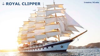 ROYAL CLIPPER
5 mastros / 42 velas
 