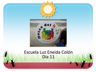 Escuela Luz Eneida Colón
Día 11
 