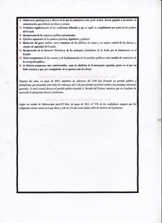 *
*

Wnoctccíagwticipatival {trecta en b W hsfu{alaxíatone ?art¿ dctiw. flecew p?uÍar r {oswüos {e
úñnttictcióü, qae teñerán ser étkos 1 rvrrrces.
{¿ {as condtcian¡.s fafuaky qrre se eígib su cumpfuicw prryte dc {os poderes
ücr{sdsra
{str&stddo-

& qpryac;A& {as eupresas púñfrcas y*wira{.*s.
& ffia*n seyucltn le [os podsra ejeeatiw, fuisktlw y ju.dícAf,
* @¡,tn {tgcsto mifrtar, cíerre *twfua {e fas f,á6ricas [e drmas 1 m mc)or conro{ {t
crcryos de segui{d

& ryac;ax &
gstúú.

de

&fi{enoria t{ístórbq dc hs gincipios {uúalares dc

* f*aÍtanspweia

fos

fwax

1

I Estt[o.

de {as cucntas

y

dc

bfwu;acaAn {c

{os

k

furfu por

k

(tumootacía en

partilos poffticos como ,floü[l de conwnción

d¿

{amrupciAnpei,e.

*-

Éifuw Futrsus nis M+
futfu coasefr§y qq Wr @nsigaiz¡üa

cono

Sc

CIesyws {os ufr.os, en

ns

k

sfufuian le fs*onarqrrla

e úpur*ó cofro

espsfr§{A ?raúrt sn

,t W

*

{os dsrrtÉs

fiú}ü de 2013, mífitfiros {¿ co{¿ctiws {et fi*f" fran firnala m partido pa{ítíco y
wir udas fos ca{cctiws [e[ tílvl para,formar utt nte común t fds pré4inas ef¿cciotus

pktafo*nas qtu pretenl*n

gewrafes. 1" nive{ estata[ desuca etpartilo pofftico eofti{o X, Sarti{o def
apare cido

SagÉn

ut

k p &taforma

Qrocés

en

fra

Constihunt.

sondao de *t*roscopta pararhd

inúgrulos tiensn razén

futuro, ui¿ntrds qw m Cau[uña

h qa dr.cenl

*aís, dc wryo dÍ 2O1i, al rAw de bs ciu{al*Í.os dseya

sofo rm 470 {tce tensr

[il]ús

so6re

qr

hs

hs motiws dc ta prowsta

{F

 