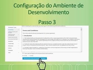 Configuração do Ambiente de
Desenvolvimento
Passo 3
 