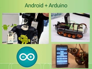 Android + Arduino
 