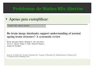 Problemas de Muitos BDs Abertos
● Apenas para exemplificar:
 