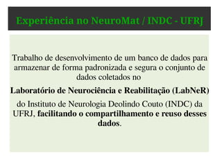 Centro de Pesquisa, Inovação e Difusão científica
(CePID) em Neuromatemática (NeuroMat)
 