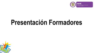 Presentación Formadores

 