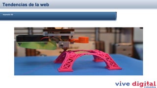 Tendencias de la web
Impresión 3D

 