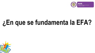 ¿En que se fundamenta la EFA?

 