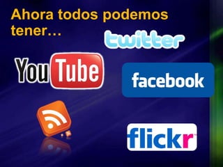 Ahora todos podemos tener…