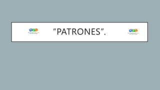 “PATRONES”.
 