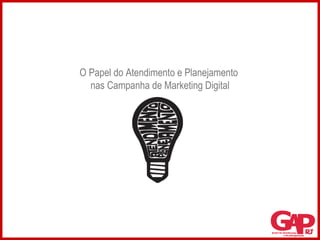 O Papel do Atendimento e Planejamento  nas Campanha de Marketing Digital 