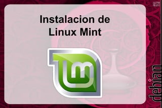 Instalacion de
  Linux Mint
 