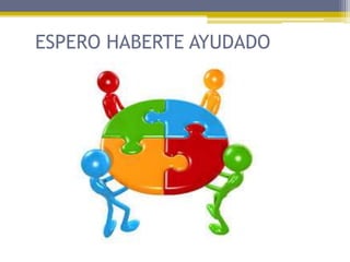 ESPERO HABERTE AYUDADO

 