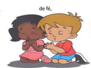 de fé,
 