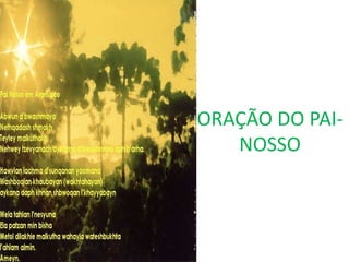ORAÇÃO DO PAI-
   NOSSO
 
