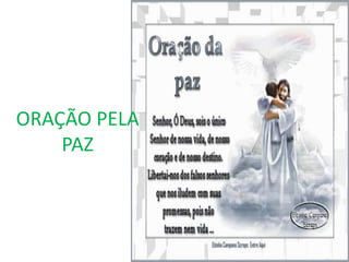 ORAÇÃO PELA
    PAZ
 