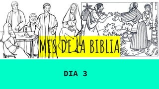 MES DE LA BIBLIA
DIA 3
 