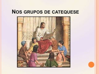 Nos grupos de catequese