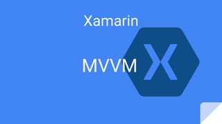 MVVM
Xamarin
 
