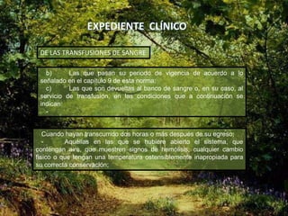 b) Las que pasan su periodo de vigencia de acuerdo a lo
señalado en el capítulo 9 de esta norma;
c) Las que son devueltas al banco de sangre o, en su caso, al
servicio de transfusión, en las condiciones que a continuación se
indican:
-
DE LAS TRANSFUSIONES DE SANGRE
Cuando hayan transcurrido dos horas o más después de su egreso;
- Aquéllas en las que se hubiere abierto el sistema, que
contengan aire, que muestren signos de hemólisis, cualquier cambio
físico o que tengan una temperatura ostensiblemente inapropiada para
su correcta conservación;
 