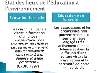 <ul><li>intégration des thèmes de l’environnement au sein des curricula éducatifs (après les réformes éducatives 1997).  <...