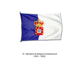 10 - Bandeira do Regime Constitucional(1821 - 1822) 