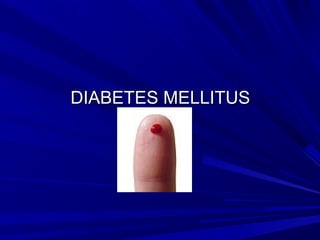 DIABETES MELLITUSDIABETES MELLITUS
 