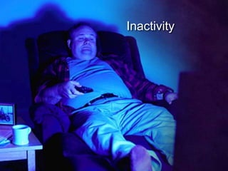 Inactivity
 
