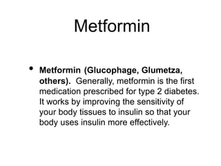 Insulins
glulisine (Apidra)•
•
•
•
•
•
Insulin
Insulin lispro (Humalog)
Insulin aspart (Novolog)
Insulin glargine (Lantus)
Insulin detemir (Levemir)
Insulin isophane (Humulin
N, Novolin N)
 
