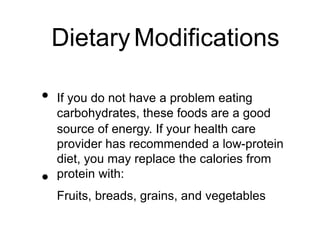Protein Sources in a
Vegetarian
Grains
Vegetables
Nuts
Legumes
Diet
•
•
•
•
•
•
Soy protein powders
**** Doctors may recommend limiting some of the
legumes and nuts because of phosphorus and iron
content
 