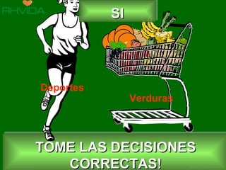 SI Deportes Verduras TOME LAS DECISIONES CORRECTAS! 