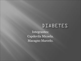 Integrantes: Capdevila Micaela. Macagno Marcelo. 