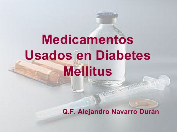 Medicamentos Usados en Diabetes Mellitus Medicamentos Usados en Diabetes Mellitus