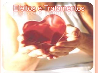 Efeitos e Tratamentos