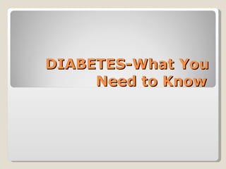 DIABETES-What You Need to Know 