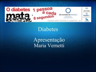 Apresentação Maria Vernetti Diabetes 