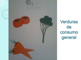 Verduras
   de
consumo
 general
 