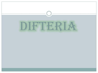 DIFTERIA
 