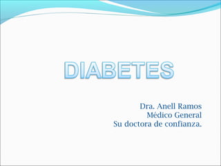 Dra. Anell Ramos
         Médico General
Su doctora de confianza.
 