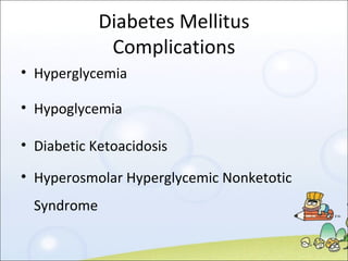 Diabetes Mellitus Complications Hyperglycemia Hypoglycemia Diabetic Ketoacidosis Hyperosmolar Hyperglycemic Nonketotic Syndrome 
