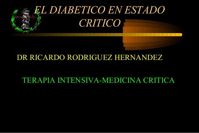 MANEJO DEL DIABETICO EN ESTADO CRITICO MANEJO DEL DIABETICO EN ESTADO CRITICO